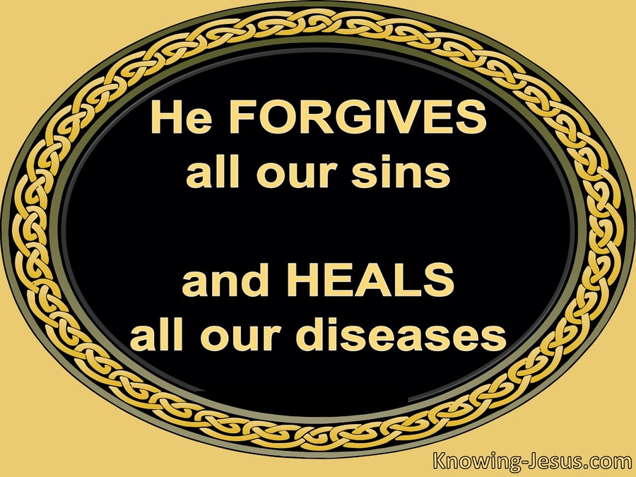 Psalm 103:3 He Forgive All Our Sin And Heals Our Diseases (black)